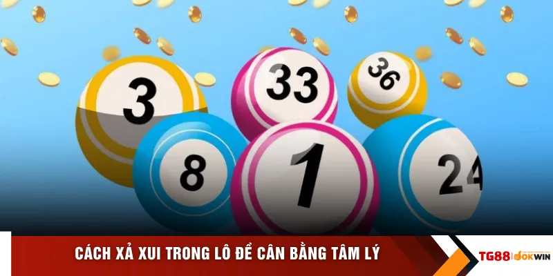 Cách xả xui trong lô đề cân bằng tâm lý