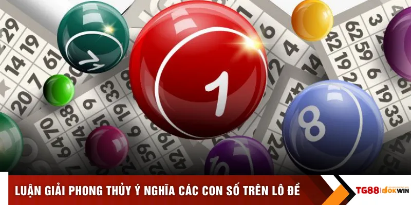 Luận giải phong thủy ý nghĩa các con số trên lô đề